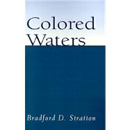 Colored Waters by STRATTON BRADFORD  D., 9780738869766