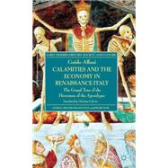 Calamities and the Economy in Renaissance Italy The Grand Tour of the Horsemen of the Apocalypse by Alfani, Guido, 9781137289766