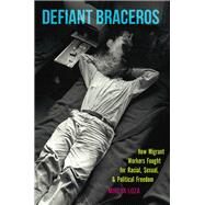 Defiant Braceros by Loza, Mireya, 9781469629766