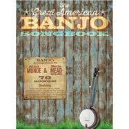 The Great American Banjo Songbook 70 Songs by Munde, Alan; Mead-Sullivan, Beth, 9781495059766