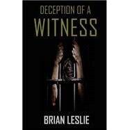 Deception of a Witness by Leslie, Brian, 9781507549766