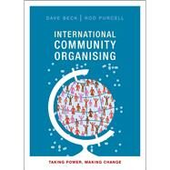 International Community Organising by Beck, Dave; Purcell, Rod, 9781847429766