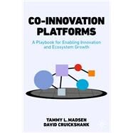 Co-Innovation Platforms by Tammy L. Madsen; David Cruickshank, 9783030759766