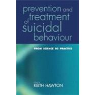 Prevention and Treatment of Suicidal Behaviour From Science to Practice by Hawton, Keith, 9780198529767