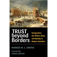 Trust Beyond Borders by Crepaz, Markus M. L., 9780472069767