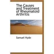 The Causes and Treatment of Rheumatoid Arthritis by Hyde, Samuel, 9780559289767