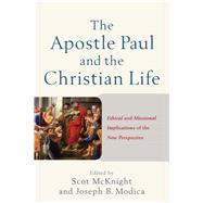 The Apostle Paul and the Christian Life by McKnight, Scot; Modica, Joseph B., 9780801049767