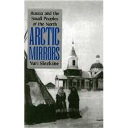 Arctic Mirrors by Slezkine, Yuri, 9780801429767