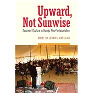 Upward, Not Sunwise by Marshall, Kimberly Jenkins, 9780803269767