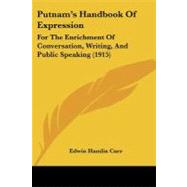 Putnam's Handbook of Expression : For the Enrichment of Conversation, Writing, and Public Speaking (1915) by Carr, Edwin Hamlin, 9781104369767