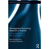 Management Accounting Research in Practice: Lessons Learned from an Interventionist Approach by Suomala; Petri, 9781138959767