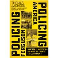 Policing Ferguson, Policing America by Jackson, Thomas, 9781510719767