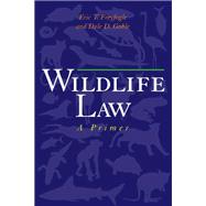 Wildlife Law : A Primer by Freyfogle, Eric T.; Goble, Dale D., 9781559639767