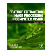 Feature Extraction and Image Processing for Computer Vision by Nixon, Mark; Aguado, Alberto, 9780128149768
