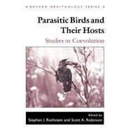 Parasitic Birds and Their Hosts Studies in Coevolution by Rothstein, Stephen I.; Robinson, Scott K., 9780195099768