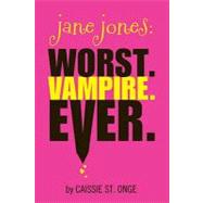 Jane Jones: Worst. Vampire. Ever. by Onge, Caissie, 9780375899768