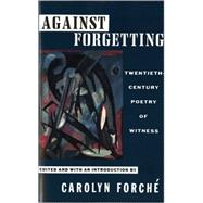 AGAINST FORGETTING  1E PA by Forch, Carolyn, 9780393309768