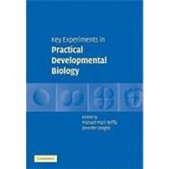 Key Experiments in Practical Developmental Biology by Edited by Manuel Marí-Beffa , Jennifer Knight, 9780521179768