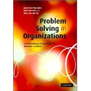 Problem Solving in Organizations: A Methodological Handbook for Business Students by Joan Ernst van Aken , Hans Berends , Hans van der Bij, 9780521869768
