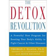 Detox Revolution : A Powerful New Program for Boosting Your Body's Ability to Achieve Optimal Health and Fight Disease by Slaga, Thomas J., Ph.D.; Keuneke, Robin, 9780809299768