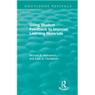 Using Student Feedback to Improve Learning Materials by Nathenson, Michael B.; Henderson, Euan S., 9780815379768