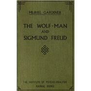 The Wolf-Man and Sigmund Freud by Gardiner, Muriel, 9780946439768