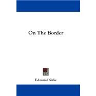 On the Border by Kirke, Edmund, 9781432669768
