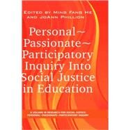 Personal, Passionate, Participatory Inquiry into Social Justice in Education by He, Ming Fang, 9781593119768