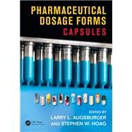 Pharmaceutical Dosage Forms: Capsules by Augsburger; Larry L., 9781841849768