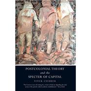 Postcolonial Theory and the Specter of Capital by Chibber, Vivek, 9781844679768