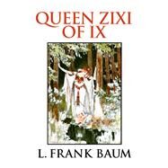 Queen Zixi of Ix by L. Frank Baum, 9781953649768