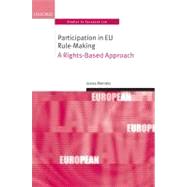 Participation in European Union Rulemaking A Rights-Based Approach by Mendes, Joana, 9780199599769