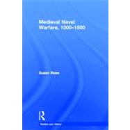 Medieval Naval Warfare 10001500 by Rose; Susan, 9780415239769