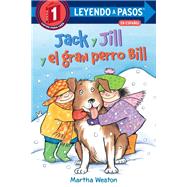 Jack y Jill y el gran perro Bill (Jack and Jill and Big Dog Bill Spanish Edition) by Weston, Martha, 9780593379769