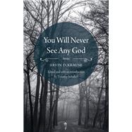 You Will Never See Any God by Krause, Ervin D.; Schaffert, Timothy, 9780803249769