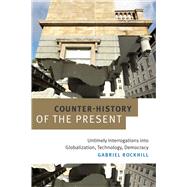 Counter-history of the Present by Rockhill, Gabriel, 9780822369769