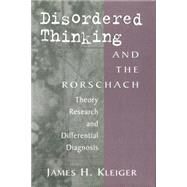 Disordered Thinking and the Rorschach: Theory, Research, and Differential Diagnosis by Kleiger; James H., 9781138009769