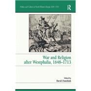War and Religion after Westphalia, 16481713 by Onnekink,David;Onnekink,David, 9781138249769