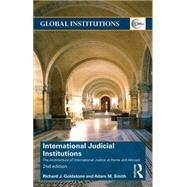 International Judicial Institutions: The Architecture of International Justice at Home and Abroad by Goldstone; Richard J., 9781138799769