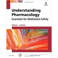 Understanding Pharmacology: Essentials for Medication Safety by Workman, M. Linda, Ph.D., RN; Lacharity, Linda, Ph.D., RN, 9781455739769