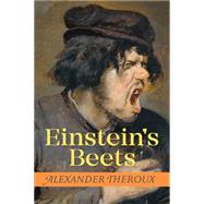 Einstein's Beets by Theroux, Alexander, 9781606999769