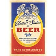The United States of Beer by Huckelbridge, Dane, 9780062389770