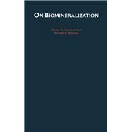 On Biomineralization by Lowenstam, Heinz A.; Weiner, Stephen, 9780195049770