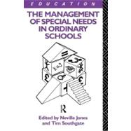 The Management of Special Needs in Ordinary Schools by Jones, Neville; Southgate, Tim, 9780203409770