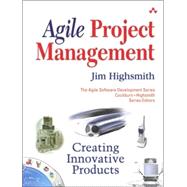 Agile Project Management : Creating Innovative Products by Highsmith, Jim, 9780321219770