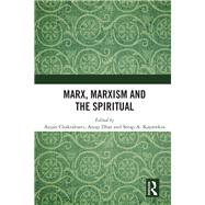 Marx, Marxism and the Spiritual by Chakrabarti, Anjan; Dhar, Anup; Kayatekin, Serap A., 9780367859770