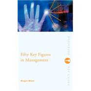 Fifty Key Figures in Management by Witzel; Morgen, 9780415369770