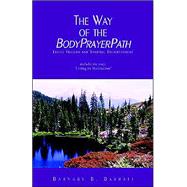 The Way Of The Body Prayer Path by Barratt, Barnaby B., 9781413429770