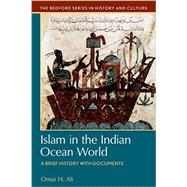 Islam in the Indian Ocean World A Brief History with Documents by Ali, Omar H., 9781457609770