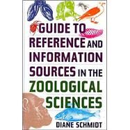 Guide to Reference and Information Sources in the Zoological Sciences by Schmidt, Diane, 9781563089770